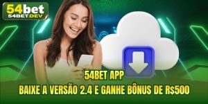 54BET App - Baixe A Versão 2.4 E Ganhe Bônus De R$500