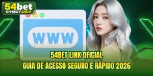 54BET Link Oficial | Guia De Acesso Seguro E Rápido 2026