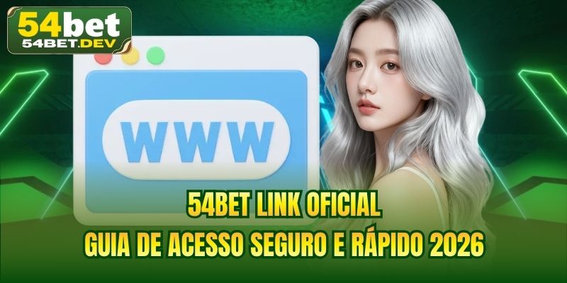 54BET Link Oficial | Guia De Acesso Seguro E Rápido 2026