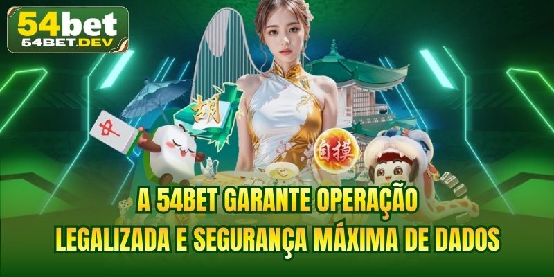 A 54BET garante operação legalizada e segurança máxima de dados