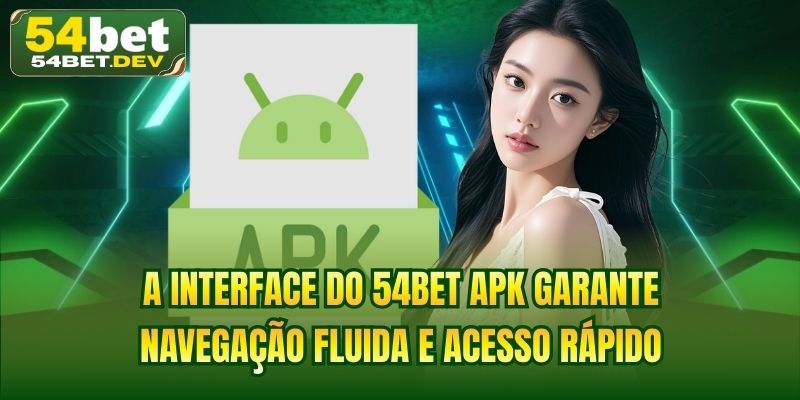 A interface do 54BET apk garante navegação fluida e acesso rápido