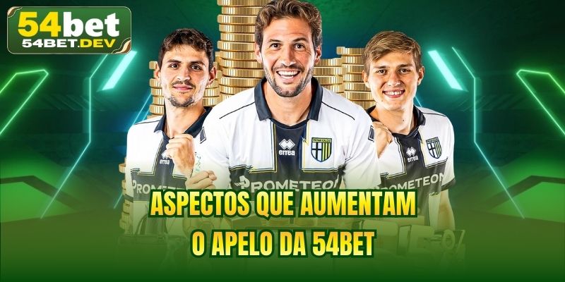 Aspectos que aumentam o apelo da 54BET