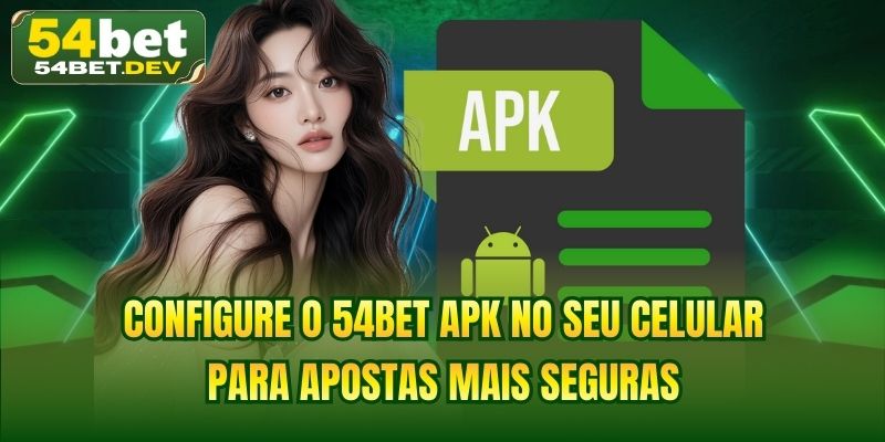 Configure o 54BET apk no seu celular para apostas mais seguras