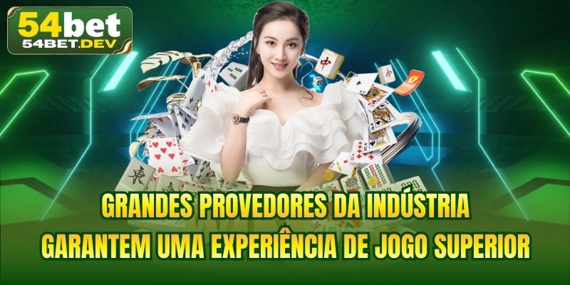 Grandes provedores da indústria garantem uma experiência de jogo superior